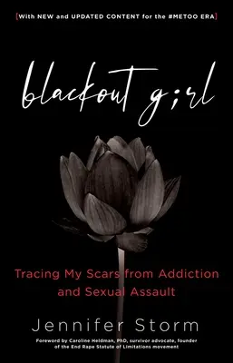 Blackout Girl: Auf den Spuren meiner Narben von Sucht und sexueller Gewalt; mit neuen und aktualisierten Inhalten für die #Metoo-Ära - Blackout Girl: Tracing My Scars from Addiction and Sexual Assault; With New and Updated Content for the #Metoo Era