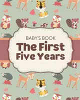 Baby's Book Die ersten fünf Jahre: Erinnerungsbuch - Erstes Mal Eltern werden - Wie du wächst - Geschenk zur Babyparty - Baby's Book The First Five Years: Memory Keeper - First Time Parent - As You Grow - Baby Shower Gift