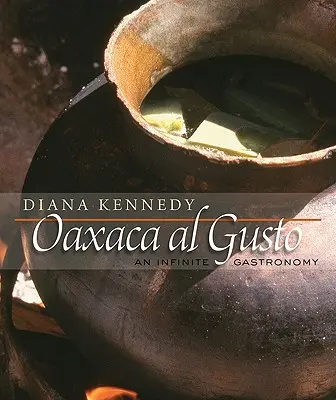 Oaxaca Al Gusto: Eine unendliche Gastronomie - Oaxaca Al Gusto: An Infinite Gastronomy