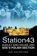 Station 43 - Audley End House und die polnische Abteilung des SOE - Station 43 - Audley End House and SOE's Polish Section