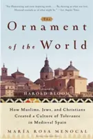 Das Ornament der Welt: Wie Muslime, Juden und Christen im mittelalterlichen Spanien eine Kultur der Toleranz schufen - The Ornament of the World: How Muslims, Jews, and Christians Created a Culture of Tolerance in Medieval Spain