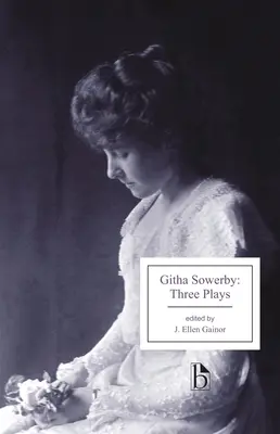 Githa Sowerby: Drei Theaterstücke: Rutherford und Sohn, ein Mann und einige Frauen, die Stiefmutter - Githa Sowerby: Three Plays: Rutherford and Son, a Man and Some Women, the Stepmother