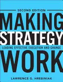 Strategie zum Erfolg führen: Effektive Umsetzung und Veränderung als Leitfaden - Making Strategy Work: Leading Effective Execution and Change