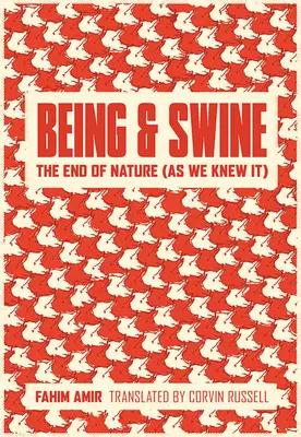 Mensch und Schwein: Das Ende der Natur (wie wir sie kannten) - Being and Swine: The End of Nature (as We Knew It)