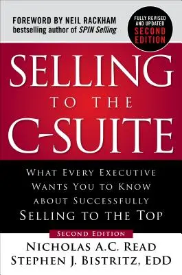 Verkaufen an die C-Suite: Was jede Führungskraft über erfolgreiches Verkaufen an die Spitze wissen will - Selling to the C-Suite: What Every Executive Wants You to Know about Successfully Selling to the Top