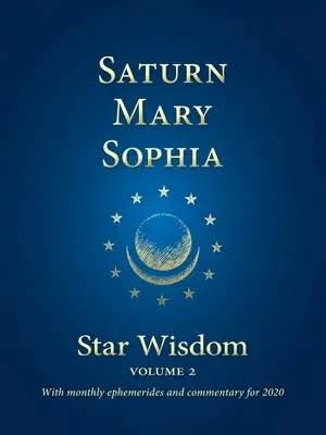 Saturn - Maria - Sophia: Sternenweisheit, Band 2 - Saturn - Mary - Sophia: Star Wisdom, Volume 2