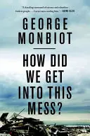 Wie sind wir in dieses Schlamassel geraten? Politik, Gleichberechtigung, Natur - How Did We Get Into This Mess?: Politics, Equality, Nature