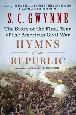 Hymnen der Republik: Die Geschichte des letzten Jahres des amerikanischen Bürgerkriegs - Hymns of the Republic: The Story of the Final Year of the American Civil War