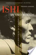 Ishi in zwei Welten: Eine Biographie des letzten wilden Indianers in Nordamerika - Ishi in Two Worlds: A Biography of the Last Wild Indian in North America