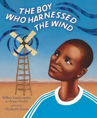 The Boy Who Harnessed the Wind: Bilderbuchausgabe - The Boy Who Harnessed the Wind: Picture Book Edition