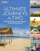 Ultimative Reisen für zwei: Außergewöhnliche Reiseziele auf allen Kontinenten - Ultimate Journeys for Two: Extraordinary Destinations on Every Continent