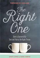 Der Richtige: Wie Sie erfolgreich die richtige Person treffen und heiraten - The Right One: How to Successfully Date and Marry the Right Person