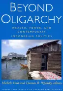 Jenseits der Oligarchie: Reichtum, Macht und zeitgenössische indonesische Politik - Beyond Oligarchy: Wealth, Power, and Contemporary Indonesian Politics