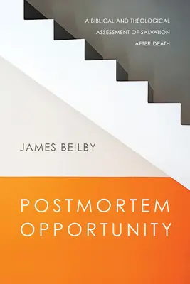 Postmortale Gelegenheit: Eine biblische und theologische Bewertung der Erlösung nach dem Tod - Postmortem Opportunity: A Biblical and Theological Assessment of Salvation After Death