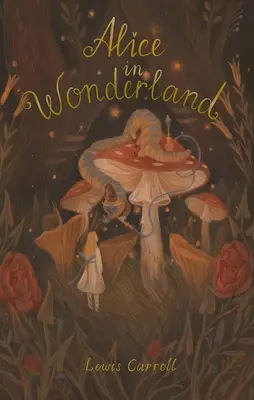 Alices Abenteuer im Wunderland: Einschließlich Through the Looking Glass - Alice's Adventures in Wonderland: Including Through the Looking Glass