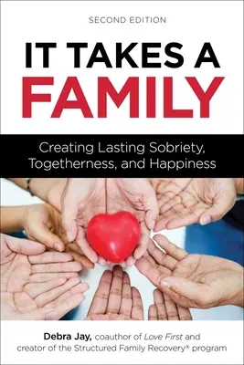 Es braucht eine Familie: Dauerhafte Nüchternheit, Zweisamkeit und Glücklichsein - It Takes a Family: Creating Lasting Sobriety, Togetherness, and Happiness