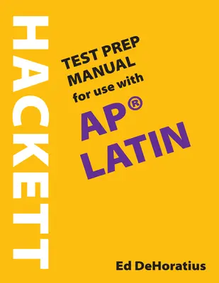 Hackett Test Prep Manual für den Gebrauch mit AP (R) Latein - Hackett Test Prep Manual for Use with AP (R) Latin