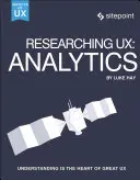 Forschung in Ux: Analytik: Verstehen ist das Herz von großartiger UX - Researching Ux: Analytics: Understanding Is the Heart of Great UX