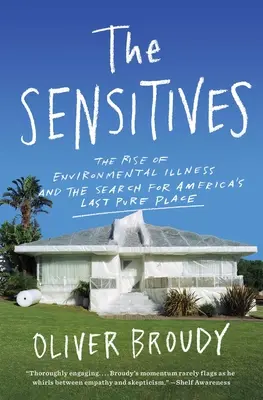 Die Sensiblen: Das Aufkommen von Umweltkrankheiten und die Suche nach Amerikas letztem reinen Ort - The Sensitives: The Rise of Environmental Illness and the Search for America's Last Pure Place