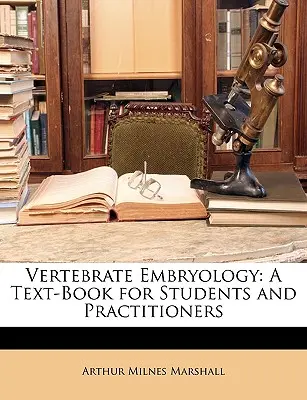 Embryologie der Wirbeltiere: Ein Lehrbuch für Studenten und Praktiker - Vertebrate Embryology: A Text-Book for Students and Practitioners