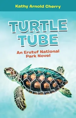 Schildkrötenröhre: Ein Erutuf-Nationalpark-Roman - Turtle Tube: An Erutuf National Park Novel