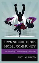 Wie Superhelden Gemeinschaft vorleben: Philosophisch, kommunikativ, beziehungsorientiert - How Superheroes Model Community: Philosophically, Communicatively, Relationally