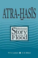 Atra-Hasis: Die babylonische Geschichte der Sintflut, mit der sumerischen Sintflutgeschichte - Atra-Hasis: The Babylonian Story of the Flood, with the Sumerian Flood Story