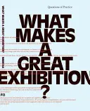 Was macht eine großartige Ausstellung aus? Fragen der Praxis - What Makes a Great Exhibition?: Questions of Practice