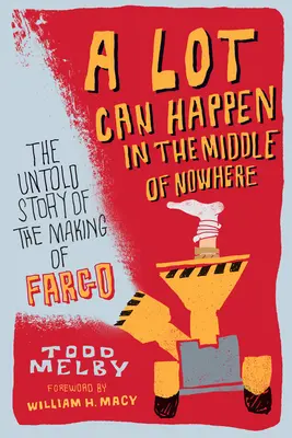 In der Mitte von Nirgendwo kann viel passieren: Die unerzählte Geschichte der Entstehung von Fargo - A Lot Can Happen in the Middle of Nowhere: The Untold Story of the Making of Fargo