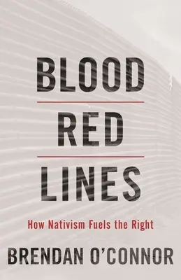 Blutrote Linien: Wie Nativismus die Rechten anheizt - Blood Red Lines: How Nativism Fuels the Right