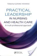 Praktische Führung in der Krankenpflege und Gesundheitsfürsorge - Practical Leadership in Nursing and Health Care