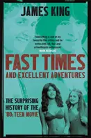 Schnelle Zeiten und exzellente Abenteuer - Die überraschende Geschichte des Teenie-Films der 80er Jahre - Fast Times and Excellent Adventures - The Surprising History of the '80s Teen Movie