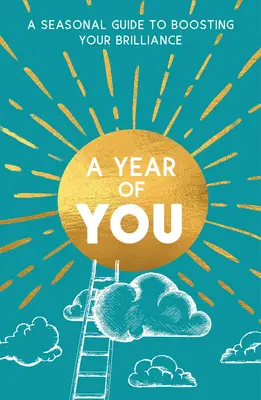 Ein Jahr mit dir: Ein jahreszeitlicher Leitfaden zur Steigerung der eigenen Brillanz - A Year of You: A Seasonal Guide to Boosting Your Brilliance