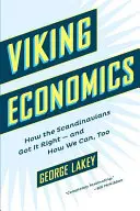 Viking Economics: Wie die Skandinavier es richtig gemacht haben - und wie wir es auch können - Viking Economics: How the Scandinavians Got It Right-And How We Can, Too