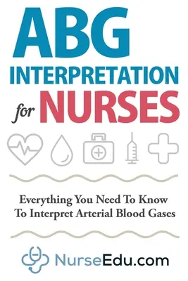 ABG-Interpretation für Krankenschwestern: Alles, was Sie wissen müssen, um arterielle Blutgase zu interpretieren - ABG Interpretation for Nurses: Everything You Need To Know To Interpret Arterial Blood Gases