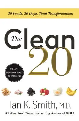 The Clean 20: 20 Lebensmittel, 20 Tage, totale Transformation - The Clean 20: 20 Foods, 20 Days, Total Transformation