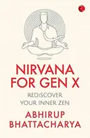 Nirwana für die Generation X: Das innere Zen wiederentdecken - Nirvana for Gen X: Rediscover Your Inner Zen