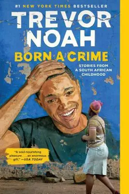 Als Verbrecher geboren: Geschichten aus einer südafrikanischen Kindheit - Born a Crime: Stories from a South African Childhood