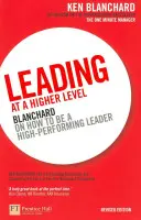 Leading at a Higher Level - Blanchard über den Weg zu einer hochleistungsfähigen Führungskraft - Leading at a Higher Level - Blanchard on how to be a high performing leader