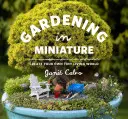 Gärtnern im Miniaturformat: Gestalten Sie Ihre eigene winzige Lebenswelt - Gardening in Miniature: Create Your Own Tiny Living World