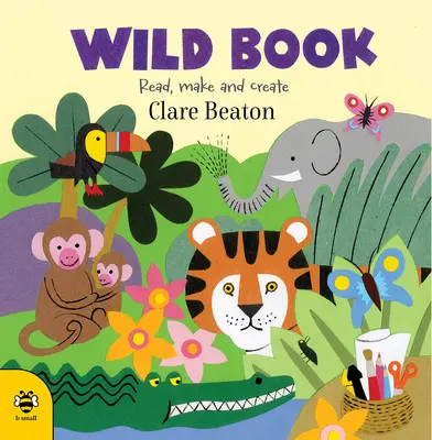 Wildes Buch: Lesen, basteln und gestalten - Wild Book: Read, Make and Create