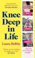 Knietief im Leben - Ehefrau, Mutter, Realistin... und warum wir schon genug sind - Knee Deep in Life - Wife, Mother, Realist... and why we're already enough