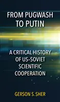 Von Pugwash bis Putin: Eine kritische Geschichte der amerikanisch-sowjetischen wissenschaftlichen Zusammenarbeit - From Pugwash to Putin: A Critical History of Us-Soviet Scientific Cooperation