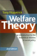 Wohlfahrtstheorie: Eine Einführung in die theoretischen Debatten der Sozialpolitik - Welfare Theory: An Introduction to the Theoretical Debates in Social Policy