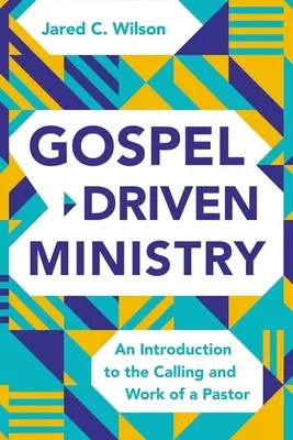 Vom Evangelium geleiteter Dienst: Eine Einführung in die Berufung und Arbeit eines Pastors - Gospel-Driven Ministry: An Introduction to the Calling and Work of a Pastor