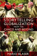 Globalisierungsgeschichten aus dem Chaco und darüber hinaus - Storytelling Globalization from the Chaco and Beyond