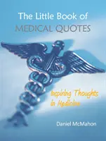 Das kleine Buch der medizinischen Zitate: Inspirierende Gedanken in der Medizin - The Little Book of Medical Quotes: Inspiring Thoughts in Medicine