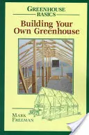 Bauen Sie Ihr eigenes Gewächshaus - Building Your Own Greenhouse