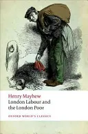 Londoner Arbeit und die Londoner Armen - London Labour and the London Poor