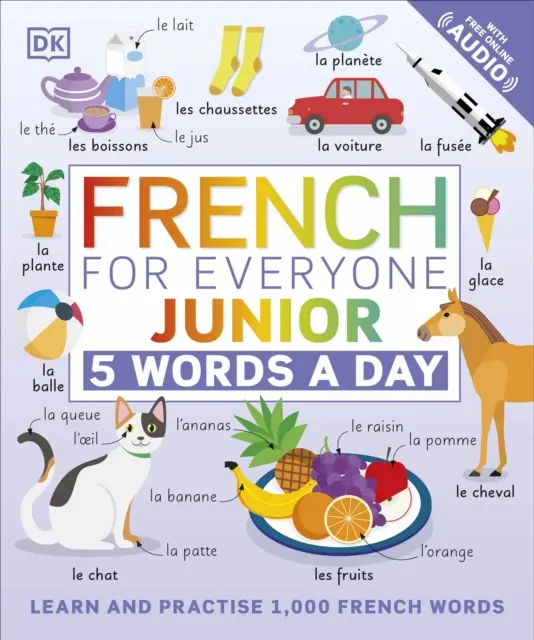 Französisch für alle Junioren 5 Wörter am Tag - Lernen und üben Sie 1.000 französische Wörter - French for Everyone Junior 5 Words a Day - Learn and Practise 1,000 French Words